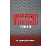 Unfiltered: Volume 13: The Armor That Grew Inward