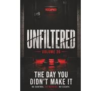 Unfiltered: Volume 26: The Day You Didn’t Make It