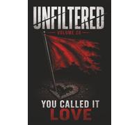Unfiltered: Volume 28: You Called It Love