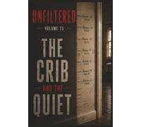 Unfiltered: Volume 75: The Crib and the Quiet