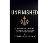 Unfinished: A 40-Day Journey of Identity, Wholeness, and Divine Release (Unfinished: Special Edition Workbook (S.E.W.))