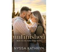 Unfinished: A Small Town, Friends to Lovers, Romantic Suspense: 6 (Amber Ridge)