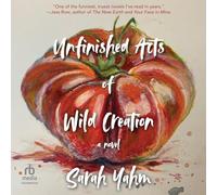 Unfinished Acts of Wild Creation