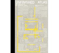Unfinished Atlas: 19 Projects by Manuel Herz Architects