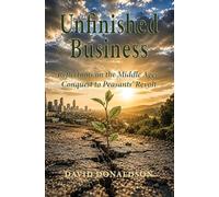 Unfinished Business: Reflections on the Middle Ages: Conquest to Peasants' Revolt