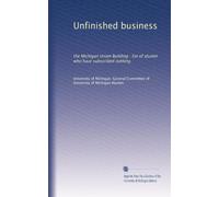 Unfinished business: the Michigan Union Building : list of alumni who have subscribed nothing