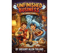 Unfinished Business: The Middle Years (Invisible Roommate)