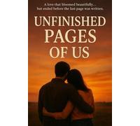 Unfinished Pages of Us: A College Love Story That Began With Hope and Ended With Healing