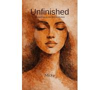 Unfinished Poems from a life still unfolding