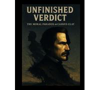 Unfinished Verdict: The Moral Paradox of Cassius Clay