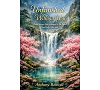 Unfinished Without You: Love Poems That Whisper To The Heart And Burn The Soul.