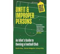 Unfit and Improper Persons: An Idiot’s Guide to Owning a Football Club FROM THE PRICE OF FOOTBALL PODCAST
