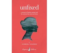 Unfixed: A Memoir of Family, Mystery, and the Currents That Carry You Home