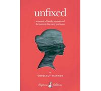 Unfixed: A Memoir of Family, Mystery, and the Currents That Carry You Home