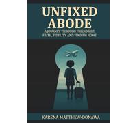 Unfixed Abode: A journey through friendship, faith, fidelity and finding home