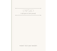 Unfold: A soft space to meet yourself: Undated Journal with Daily, Weekly and Monthly Prompts for Mindfulness and Personal Growth