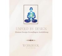 Unfold by Design: Workbook zur Human Design Grundausbildung