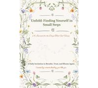 Unfold: Finding Yourself in Small Steps: A Journal for the Days That Feel Heavy