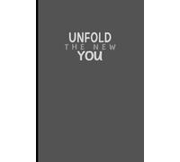 Unfold The New YOU: "Unfold the New You" is your invitation to start the new year with purpose. Reflect, grow, and unlock your potential as you step ... for beginners, NOTEBOOK for perfect GIFT.