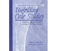 Unfolding Case Studies: Experiencing the Realities of Clinical Nursing Practice, ANNOTATED INSTRUCTOR'S EDITION