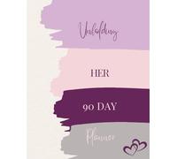 Unfolding Her 90 Day Planner