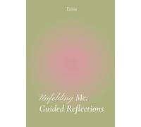 Unfolding Me: Guided Reflections: A Guided Journal of Questions for Self-Discovery and Reflection