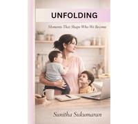 Unfolding: Moments That Shape Who We Become