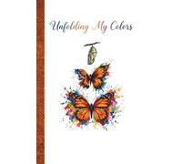 Unfolding My Colors: A Transformative Self-Discovery Journal to Embrace Your Journey of Growth, Resilience, and Renewal | A Soulful Daily Reflection ... Their Authentic Voice and Radiate Confidence