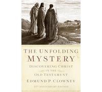 Unfolding Mystery, The (25th Anniversary Edition): Discovering Christ in the Old Testament