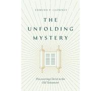 Unfolding Mystery, The (25th Anniversary Edition): Discovering Christ in the Old Testament