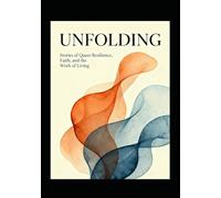 UNFOLDING: Stories of Queer Resilience, Faith, and the Work of Living