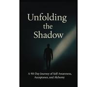 Unfolding the Shadow: A Guided Shadow Work Journal for Self-Awareness, Healing, and Growth