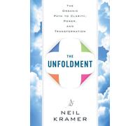 Unfoldment: The Organic Path to Clarity, Power, and Transformation