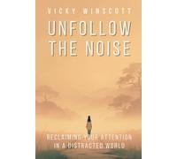 Unfollow the Noise: Reclaiming Your Attention in a Distracted World