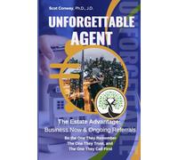 UNFORGETTABLE AGENT: The Estate Advantage: Business Now & Ongoing Referrals. Be the One They Call First!