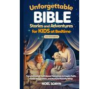 Unforgettable Bible Stories and Adventures for Kids at Bedtime-Old Testament: Transformative Faith-based Narratives to Inspire Faith, Foster Imagination, and Nurture Peaceful Sleep