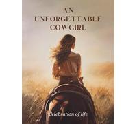 Unforgettable Cowgirl: A Celebration of Life Memorial Guest Book: Elegant Guest Book with 200+ Entries, Comforting Quotes, and Gift Log for Funerals & Memorial Services