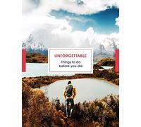 Unforgettable Things To Do Before You Die [Idioma Inglés]