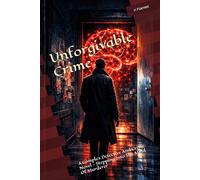 Unforgivable Crime: A Complex Detective And Crime Novel - Stepping Into The Mind Of Murderer (The Arthur Case Files)