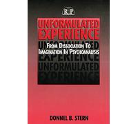 Unformulated Experience: From Dissociation to Imagination in Psychoanalysis (Relational Perspectives Book) (Relational Perspectives Book Series): 8