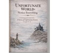 UNFORTUNATE WORLD: Notice Everything A learning pack inspired by A Series of Unfortunate Events for ages 10-14 (Healing Herd Learning Packs)