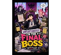 Unfortunately, I'm The Final Boss: A Laugh-Out-Loud Fantasy Comedy About an Office Worker Mistaken for an Evil Mastermind