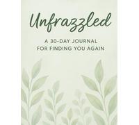 Unfrazzled: A Self-Care Journal with Prompts and Coloring Pages for Women Who Need a Break