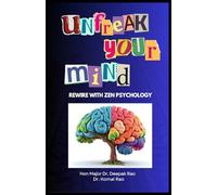 Unfreak Your Mind: Rewire With Zen Psychology