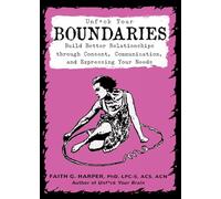 Unfuck Your Boundaries: Build Better Relationships Through Consent, Communication, and Expressing Your Needs (5 Minute Therapy)