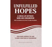 UNFULFILLED HOPES: A CIRCUS LIFE BETWEEN WORK AND CONSUMERISM FROM THE AGRARIAN 20TH CENTURY TO GLOBAL MILLENNIALS