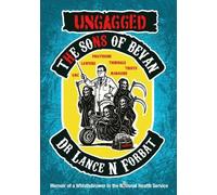 Ungagged - The Sons of Bevan: Memoir of a Whistleblower in the Notional Health Service