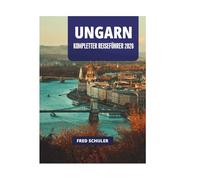 UNGARN KOMPLETTER REISEFÜHRER 2026