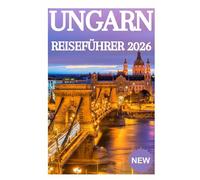 UNGARN REISEFÜHRER 2026