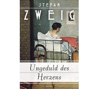 Ungeduld des Herzens: Der einzige vollendete Roman von Stefan Zweig. Jetzt im Kino: preisgekrönte Verfilmung 'voll zerbrechlicher und schmerzhafter Schönheit' Jury des Max-Ophüls-Festivals